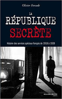 Olivier Forcade — La république secrète