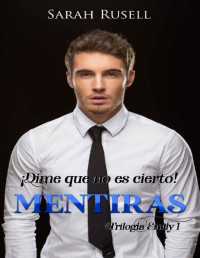 Sarah Rusell — ¡Dime que no es cierto! Mentiras (Spanish Edition)