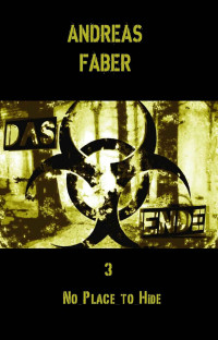 Andreas Faber [Andreas Faber] — Andreas Faber - No Place to Hide - Das Ende 3