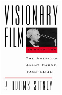 P. Adams Sitney — Visionary Film: The American Avant-Garde, 1943-2000