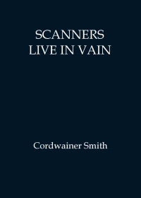 Paul Myron Anthony Linebarger — Scanners live in vain