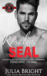 Julia Bright & Operation Alpha — Rosalind’s SEAL (Special Forces: Operation Alpha) (Finding Home Book 7)