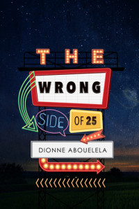 Dionne Abouelela [Abouelela, Dionne] — The Wrong Side of Twenty Five