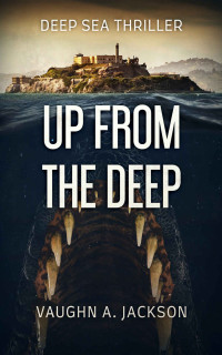 Vaughn A. Jackson — Up From The Deep