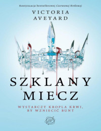 Aveyard Victoria — Szklany Miecz