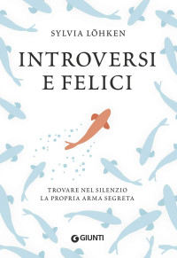 Sylvia Löhken — Introversi e felici: Trovare nel silenzio la propria arma segreta