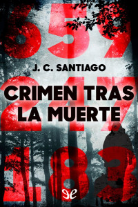 J. C. Santiago — Crimen tras la muerte