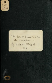 Wright, Elizur, 1804-1885. — The sin of slavery, and its remedy;