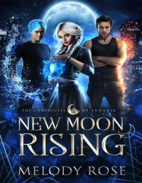 Melody Rose — New Moon Rising: A Paranormal Reverse Harem Adventure