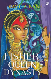 Kavita Kane [Kane, Kavita] — The Fisher Queen's Dynasty