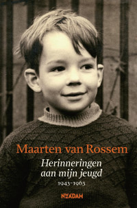 Maarten van Rossem — Herinneringen aan mijn jeugd, 1943-1963