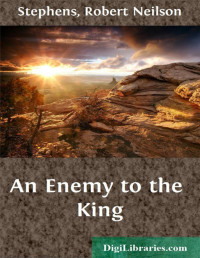 Robert Neilson Stephens — An Enemy to the King