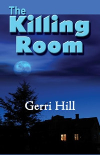 Gerri Hill — The Killing Room