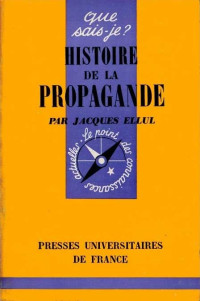 Jacques Ellul — Histoire de la Propagande