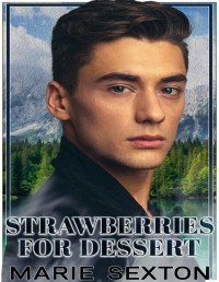 Marie Sexton — Strawberries for Dessert (Coda Book 4)