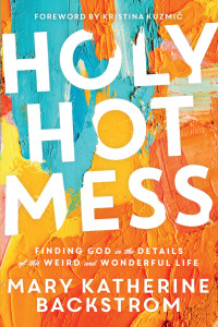 Mary Katherine Backstrom — Holy Hot Mess