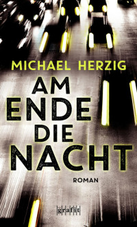 Michael Herzig [Michael Herzig] — Am Ende die Nacht