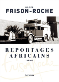 Roger Frison-Roche — Reportages africains (1946-1960)