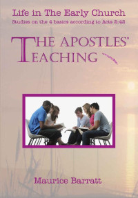 Maurice Barratt — The Apostles' Teaching (Life In The Early Church 03)