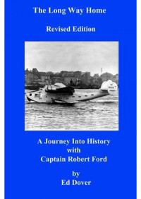 Ed Dover — The Long Way Home - Revised Edition: A Journey Into History with Captain Robert Ford