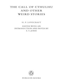 H. P. Lovecraft (auth.) & S. T. Joshi (ed.) — The Call of Cthulhu and Other Weird Stories (Penguin Twentieth-Century Classics)