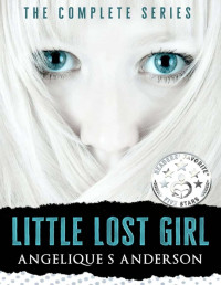 Angelique S. Anderson — Little Lost Girl: The Complete Series (1-3)