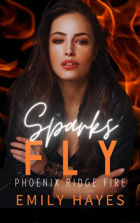 Emily Hayes — Sparks Fly: A Lesbian/Sapphic Firefighter Romance