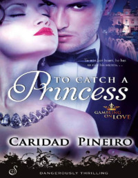 Piñeiro, Caridad — To Catch a Princess (Entangled Ignite)