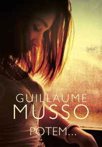 Guillaume Musso — Potem...