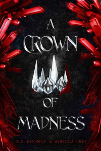 A.K. Koonce; Rebecca Grey — A Crown of Madness (The Fallen Fae Series Book 2)