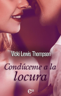 VICKI LEWIS THOMPSON — Condúceme a la Locura