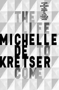 Michelle de Kretser — The Life To Come
