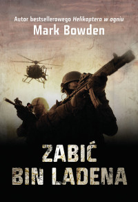 Mark Bowden — Zabić Bin Ladena