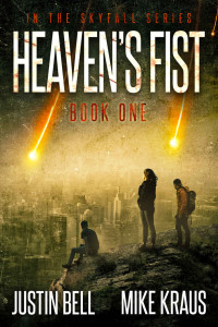 Justin Bell & Mike Kraus — Heaven's Fist: Book 1 in the Thrilling Post-Apocalyptic Survival Series: (Heaven's Fist - Book 1)