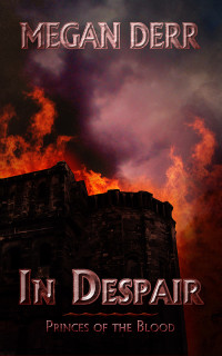 Megan Derr — In Despair (Princes of the Blood 3)