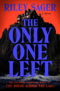 Riley Sager — The Only One Left: A Novel