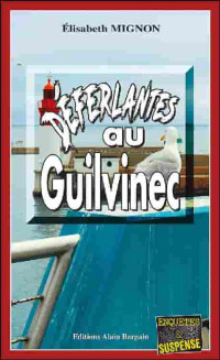 ﻿﻿﻿﻿﻿Élisabeth Mignon — Déferlantes au Guilvinec: Les OPJ Le Métayer et Guillou - Tome 3 (French Edition)