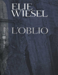 Elie Wiesel — L'oblio