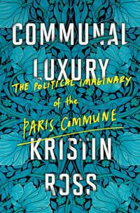 Kristin Ross — Communal Luxury