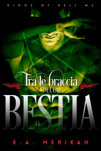 Merikan, K.A. — Tra le braccia della bestia: gay romance (Kings of Hell MC IT Vol. 5) (Italian Edition)