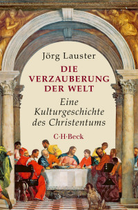 Jrg Lauster; — Die Verzauberung der Welt