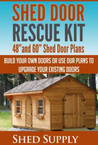 Vincent Press — Shed Door Rescue Kit: 48"and 60" Shed Door Plans-Build Your Own Doors or Use Our Plans to Upgrade Your Existing Doors