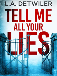 Detwiler, L A — Tell Me All Your Lies