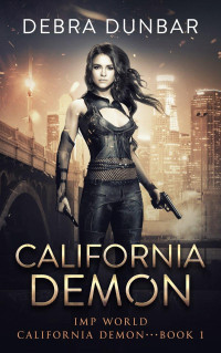 Debra Dunbar — California Demon: An Imp World Urban Fantasy