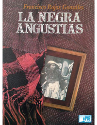 Francisco Rojas González — LA NEGRA ANGUSTIAS