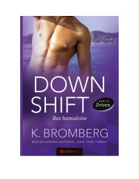 K. Bromberg — Down Shift. Bez hamulców