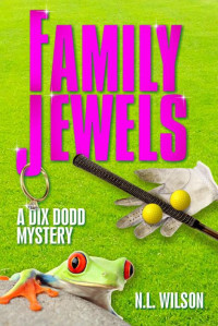 Norah Wilson — Family Jewels (Dix Dodd Mystery #2)