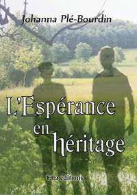 Johanna Plé-Bourdin — Les collines de l'Espérance T4 : L'Espérance en héritage