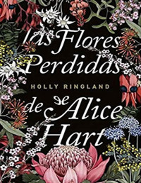 Holly Ringland — Las Flores Perdidas De Alice Hart