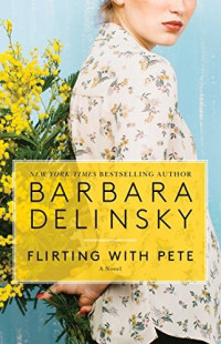 Barbara Delinsky — Flirting With Pete: A Novel